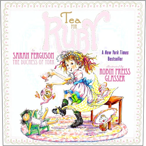 Sarah Ferguson The Duchess of York,Robin Preiss Glasser Tea for Ruby (Paula Wiseman Books)