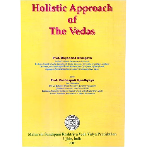 By Prof. Dayanand Bhargava (Author) Holistic Approach of The Vedas