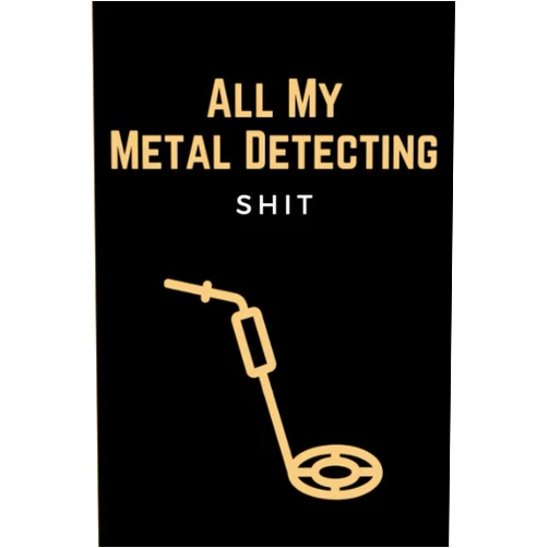Arthur Kinzoku All My Metal Detecting Shit: Funny Metal Detector Log Book Notebook & Tresaure Hunting Journal Logbook for Metal Detectorists & Treasure Hunters to ... - Metal Detecting Gifts for Adults & Kids