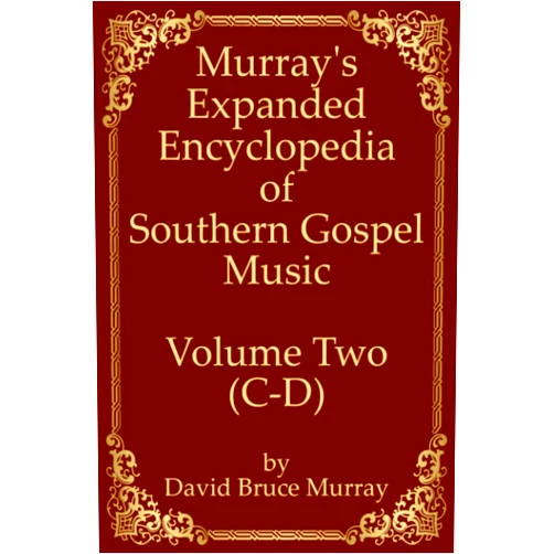 David Bruce Murray Murray's Expanded Encyclopedia Of Southern Gospel Music Volume Two (C-D)