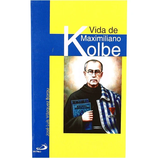 José Luis Vázquez Borau Vida de Maximiliano Kolbe