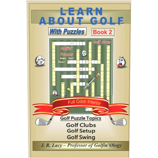Golfin'Ology Publishers Learn About Golf With Puzzles-Book 2: Play Better Golf By Solving Golf Puzzles. This Second Book Includes New Puzzle Games and Images. Take This ... With This Humorous, Colorful Edition.