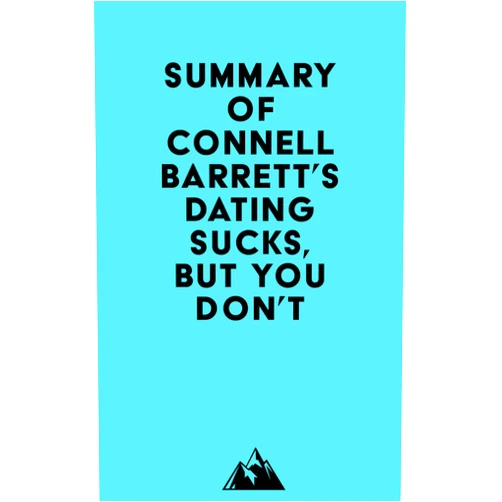   Everest Media Summary of Connell Barrett's Dating Sucks, but You Don't