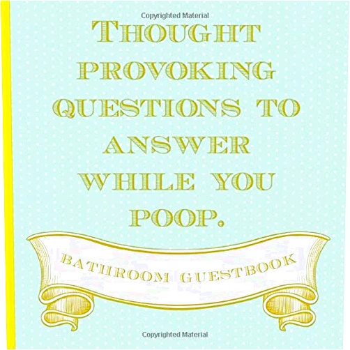 By Sweary McLeary (Author) Thought Provoking Questions To Answer While You Poop. Bathroom Guestbook: Funny Novelty Gag Gift for Christmas, Housewarmings, Newly Weds, Any Special ... (kind of) & Unique. (White Elephant Exchange)