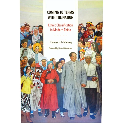 By Thomas Mullaney (Author) Coming to Terms with the Nation: Ethnic Classification in Modern China (Asia: Local Studies / Global Themes) (Volume 18)