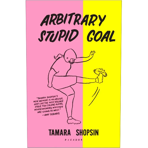 By Tamara Shopsin (Author) Format: Kindle Edition Arbitrary Stupid Goal