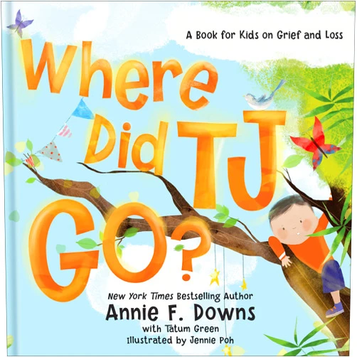 Annie F. Downs,Tatum Green,Jennie Poh,David Thomas Where Did TJ Go?: A Book for Kids on Grief and Loss