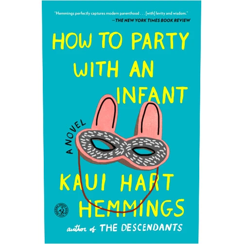 Kaui Hart Hemmings How to Party With an Infant