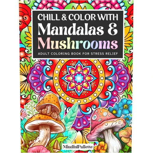 Mindfull Pallette,Susan Spencer Chill & Color with Mandalas & Mushrooms: Adult Coloring Book for Stress Relief