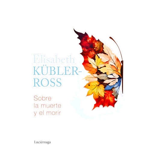 Elisabeth Kübler-Ross,Rocío Valero Lucas Sobre la muerte y el morir