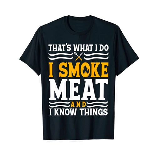 I Smoke Meat And I Know Things Funny BBQ Chef T-Shirt