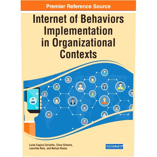 By Lusa Cagica Carvalho (Author), Clara Silveira (Author), Leonilde Reis (Author), Nelson Russo (Author) & 1 more Internet of Behaviors Implementation in Organizational Contexts (Premier Reference Source: Advances in Web Technologies and Engineering)