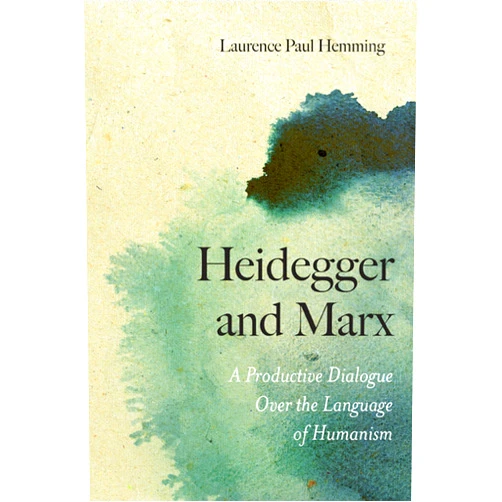 By Laurence Paul Hemming (Author) Heidegger and Marx: A Productive Dialogue over the Language of Humanism