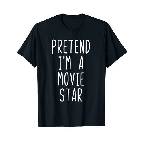 Pretend Im A Movie Star Halloween Costume Pretend I'm A Movie Star Costume Halloween Lazy Adult Kids T-Shirt