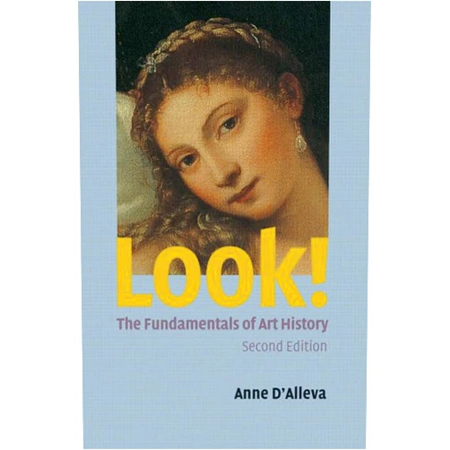 Anne D'Alleva Look! The Fundamentals of Art History