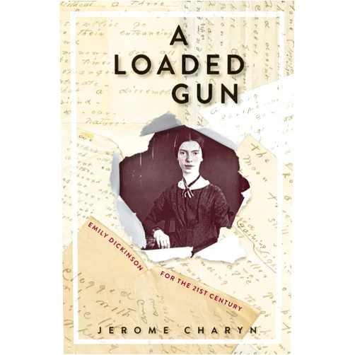 By Jerome Charyn (Author) A Loaded Gun: Emily Dickinson for the 21st Century