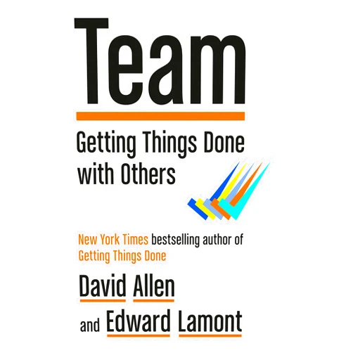 By David Allen (Author), Edward Lamont (Author) Team: Getting Things Done with Others