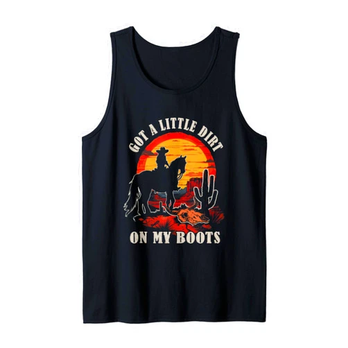Vintage Funny Music Designs Got A Little Dirt On My Boots Western Cactus Riding Horse Tank Top
