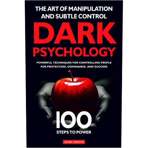 By Daniel Erikson (Author), Laura Erikson (Author) 100 Steps to Power The Art of Manipulation and Subtle Control: Powerful Techniques, Dark Psychology, Controlling People for Protection, Dominance and Success
