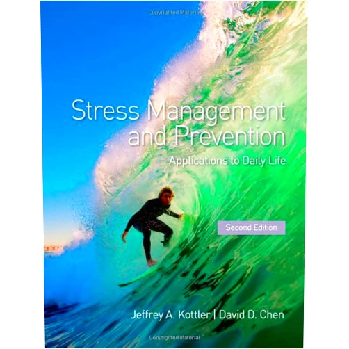 David D. Chen,Jeffrey A. Kottler Stress Management and Prevention: Applications to Daily Life