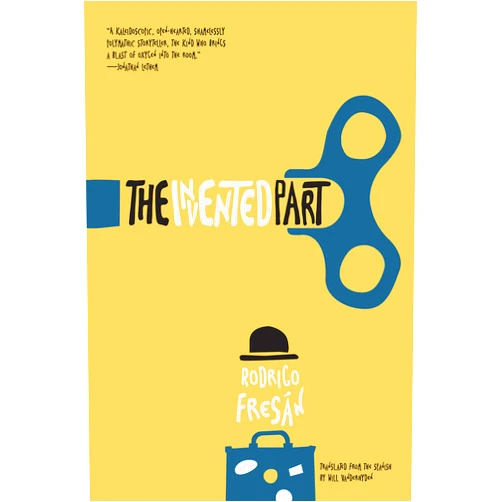 Rodrigo Fresán,Will Vanderhyden The Invented Part