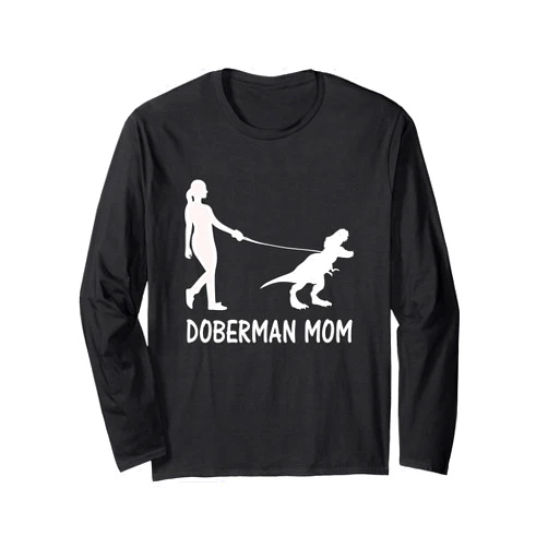 Dobie Trex Mom Tees Co. Doberman Mom Dobe Dobie Doberman Pinscher Dog Dinosaur Women Long Sleeve T-Shirt