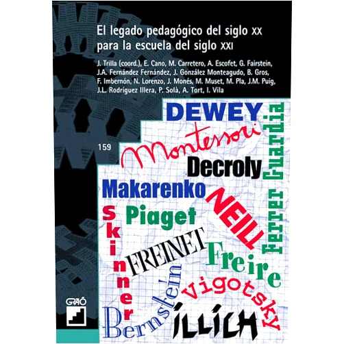 Jaume Trilla Bernet,Elena Cano García,Mario Carretero Rodríguez,Anna Maria Escofet i Roig,Gabriela Alejandra Fairstein,José A. Fernández Fernández,José González Monteagudo,Begoña Gros Salvat,Francesc Imbernon Muñoz,Núria Lorenzo Ramírez El legado pedagógico del siglo XX para la escuela del siglo XXI (Fundamentos de la educación) (Spanish Edition)
