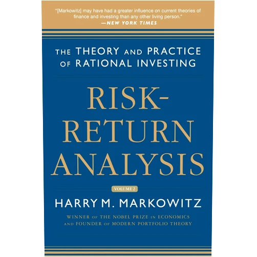 Harry M. Markowitz Risk-Return Analysis, Volume 2: The Theory and Practice of Rational Investing