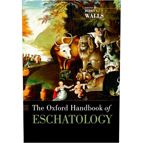 By Jerry Walls (Author), Jerry L. Walls The Oxford Handbook of Eschatology