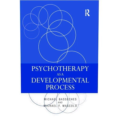 Michael Basseches,Michael F. Mascolo Psychotherapy as a Developmental Process