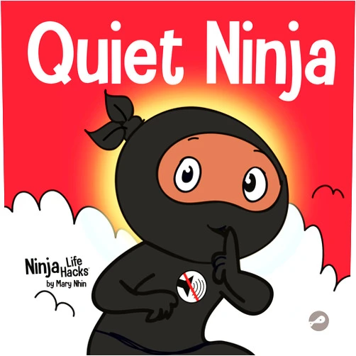 Mary Nhin Quiet Ninja: A Children's Book About Learning How Stay Quiet and Calm in Quiet Settings (Ninja Life Hacks)