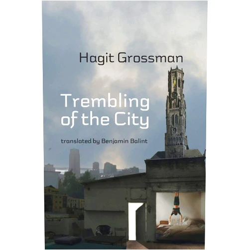 By Hagit Grossman (Author), Benjamin Balint (Translator) Trembling of the City
