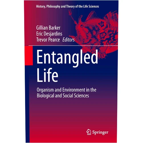 By Barker (Author) Entangled Life (History, Philosophy and Theory of the Life Sciences, 4)