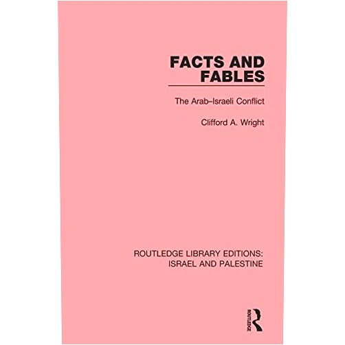 By Clifford A. Wright (Author) Format: Kindle Edition Facts and Fables (RLE Israel and Palestine): The Arab-Israeli Conflict (Routledge Library Editions: Israel and Palestine)