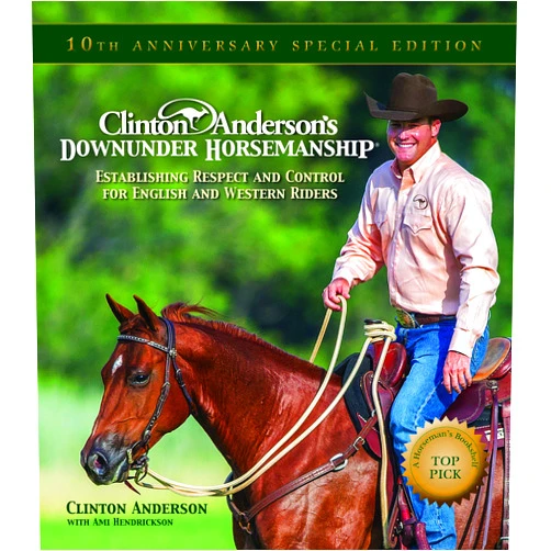 Clinton Anderson,Ami Hendrickson Clinton Anderson's Downunder Horsemanship: Establishing Respect and Control for English and Western Riders