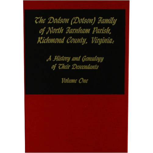 By Sherman Williams (Author), Jr. Lucas, Silas Emmett (Editor) The Donson (Dotson) Family of North Farnham Parish, Rochmond County, virginia: A History and Genealogy of Their Descendants: 1