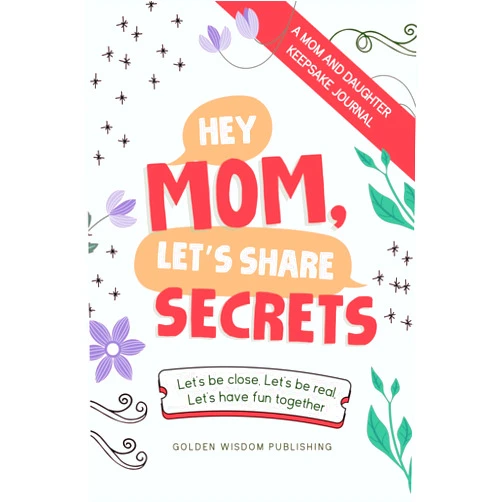 By Golden Wisdom Publishing (Author), DebbieAnn Lewis (Author) Hey Mom, Let's Share Secrets: Let's be close, Let's be real, Let's have fun together
