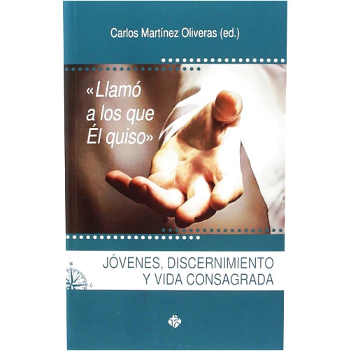 Spanish Edition by Carlos Martínez Oliveras (Editor) «Llamó a los que Él quiso»: Jóvenes, discernimiento y vida consagrada