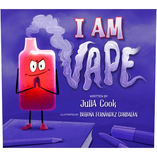 Julia Cook,Begoña Fernández Corbalán I Am Vape: A Picture Book About the Dangers of Vaping