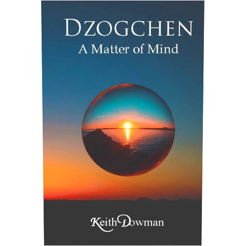 Keith Dowman Dzogchen: A Matter of Mind