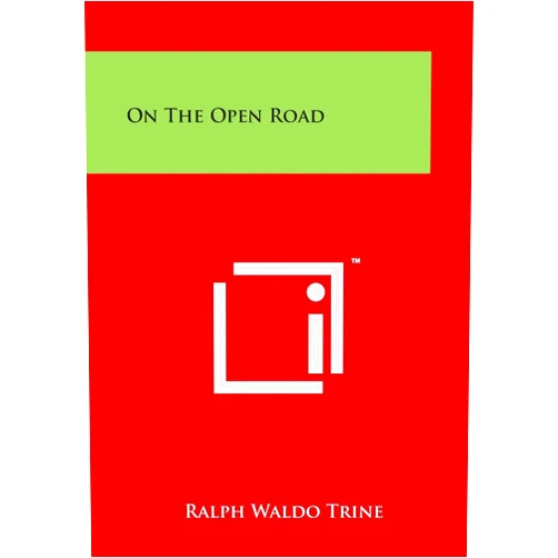 By Ralph Waldo Trine (Author) On the Open Road