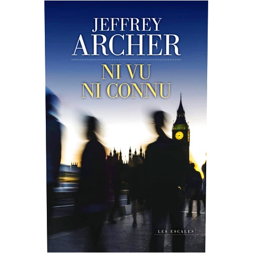 Jeffrey Archer,Séverine Quelet Ni vu ni connu (French Edition)