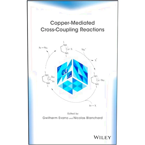Gwilherm Evano,Nicolas Blanchard Copper-Mediated Cross-Coupling Reactions