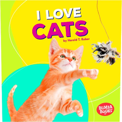 By Harold Rober (Author) Format: Kindle Edition I Love Cats (Bumba Books ® — Pets Are the Best)
