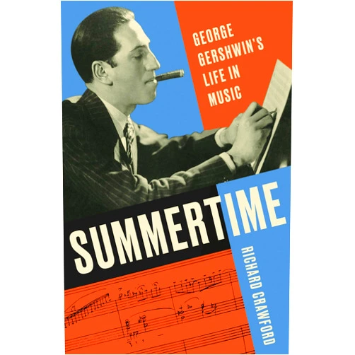 By Richard Crawford (Author) Summertime: George Gershwin's Life in Music