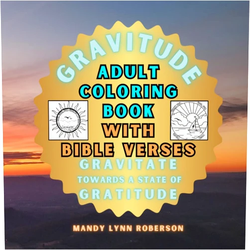 Mandy Lynn Roberson GRAVITUDE Adult Coloring Book with Bible Verses: Gravitate Towards a State of Gratitude (GRAVITUDE: Gravitate Towards a State of Gratitude)
