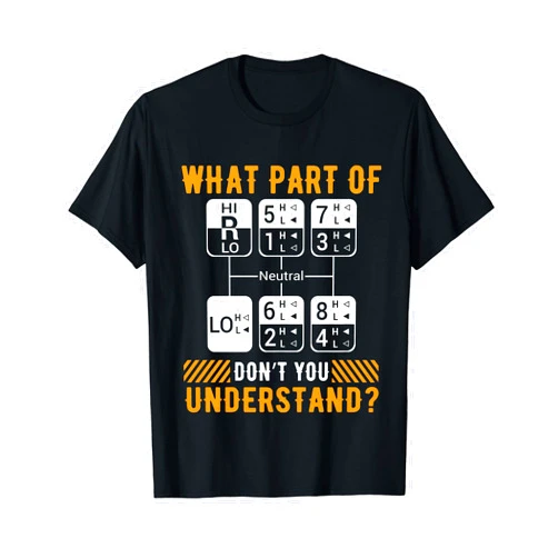 Funny Truckers Trucking Dad Apparel Co. What Part Of Don't You Understand Funny Trucker Trucking Dad T-Shirt