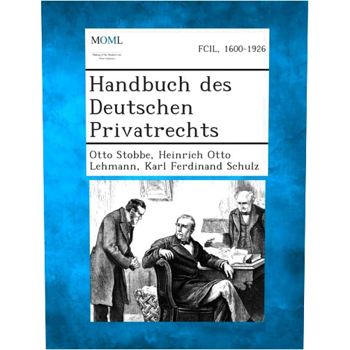 German Edition by Otto Stobbe (Author), Heinrich Otto Lehmann (Author), Karl Ferdinand Schulz (Author) & 0 more Handbuch Des Deutschen Privatrechts (English and German Edition)