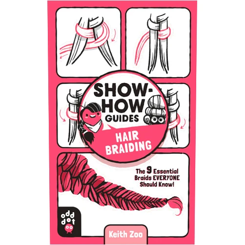 Keith Zoo,Odd Dot Show-How Guides: Hair Braiding: The 9 Essential Braids Everyone Should Know!