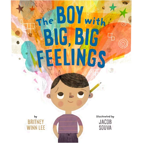 By Britney Winn Lee (Author), Jacob Souva (Illustrator) The Boy with Big, Big Feelings (The Big, Big Series, 1)